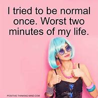 Image result for Funny Quotes Just Because