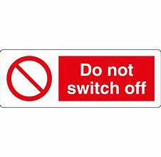 Image result for Do Not Switch Off Stickers