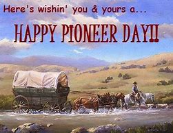 Image result for Pioneer Day Quotes