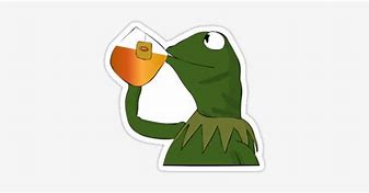 Image result for Kermit Sipping Tea Emoji