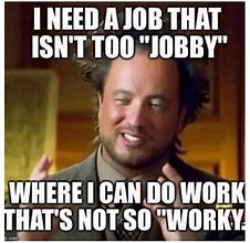 Image result for Funny but True Work Memes