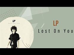 Image result for Lirik Lost On You LP