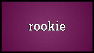 Image result for What Does Rookie Mean