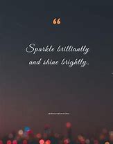 Image result for Shine Bright Quotes