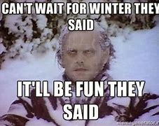 Image result for Meme. It S Cold Now