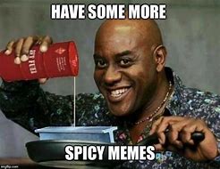 Image result for Best Dank Spicy Meme