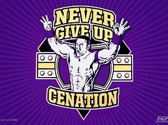 Image result for Never Give Up Cenation