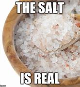 Image result for Salt Meme