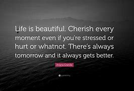 Image result for Cherish Every Moment Quote