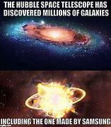 Image result for The Galaxy My Disgust Meme