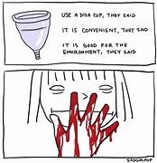 Image result for Menstrual Cup Meme