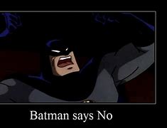 Image result for Batman Says No