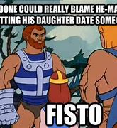 Image result for He-Man Fisto Meme