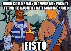 Image result for He-Man Fisto Meme