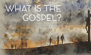 Image result for What Is the Gospel