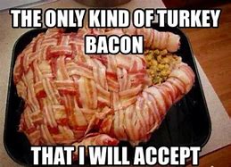 Image result for Turkey Bacon Meme