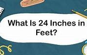 Image result for 24 Inches to Feet