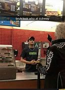 Image result for Look Who at Subway Meme