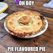 Image result for British Pie Meme