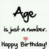 Image result for Happy Birthday Age Is Just a Number
