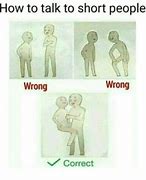 Image result for How to Interact with Short People Meme