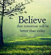 Image result for Better Day Tomorrow Quote