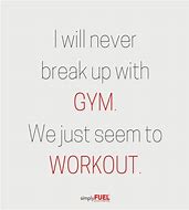 Image result for Break Up Gym Quotes