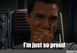 Image result for So Proud Crying Meme
