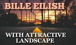 Image result for Billie Eilish Landscape