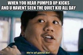 Image result for Quiet Kid Pumped Up Kicks Memes