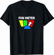 Image result for Fun Meter Shirt