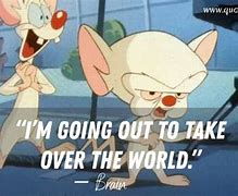 Image result for Pinky and the Brain Quotes Memes