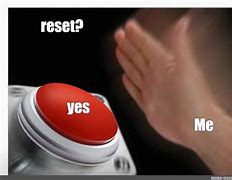 Image result for Reset My Phone Meme