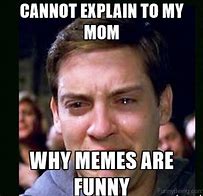Image result for Me When Your Mom Meme