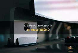 Image result for Best Things to Do with a Mac Mini