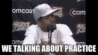 Image result for Allen Iverson Practice Quote