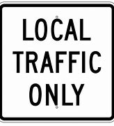 Image result for Local Traffic Only Road Sign