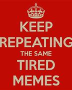 Image result for Meme Where People Keep Repeating the Same Annoying Thing