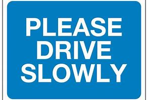 Image result for Drive Slow Sign
