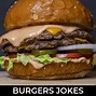 Image result for Burger Jokes