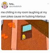 Image result for Hilarious Relatable Memes