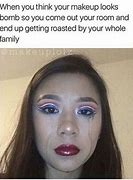 Image result for You Need Makeup Meme