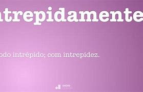 Image result for intr�pidamente