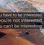 Image result for Not Interested Quotes