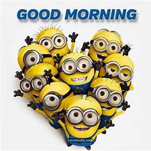 Image result for Minion Good Morning Funny Quotes