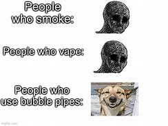 Image result for Bubble Pipe Meme
