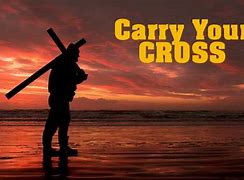 Image result for You Must Carry Your Cross