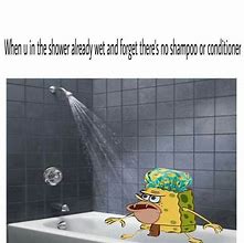 Image result for You Absolute Shower Meme