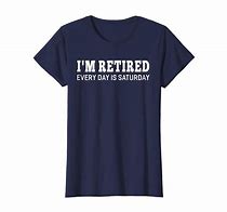 Image result for Funny Retirement T-Shirts