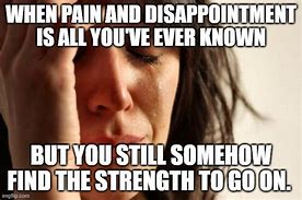 Image result for Living with Pain Meme
